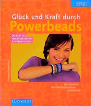 Glück und Kraft durch Powerbeads. Die Kraft der energiespendenden Armbänder nutzen