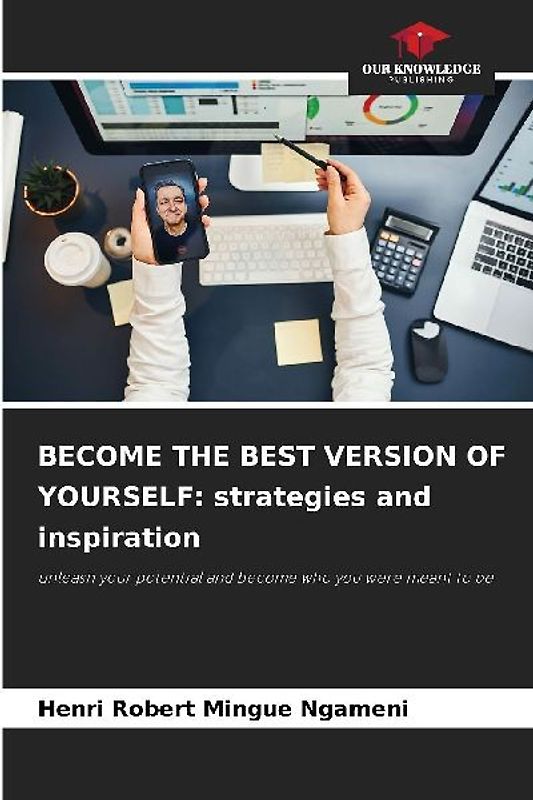 BECOME THE BEST VERSION OF YOURSELF: strategies and inspiration