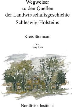 Wegweiser zu den Quellen der Landwirtschaftsgeschichte Schleswig-Holsteins