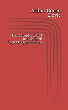 Das getupfte Band und andere Detektivgeschichten