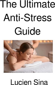 The Ultimate Anti-Stress Guide