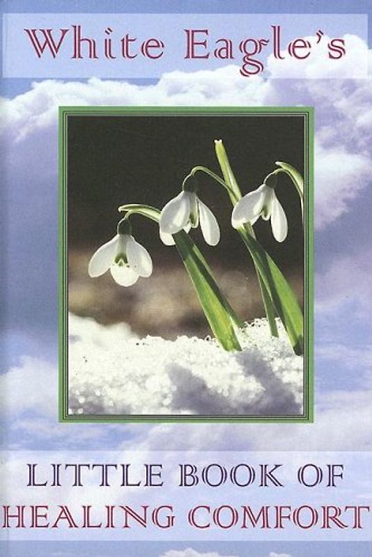 White Eagle's Little Book of Healing Comfort
