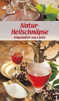 KOMPASS Küchenschätze Natur-Heilschnäpse