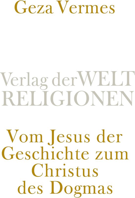 Vom Jesus der Geschichte zum Christus des Dogmas