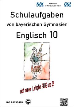 Englisch 10 - (LehrplanPUS, G9) Schulaufgaben von bayerischen Gymnasien mit Lösungen