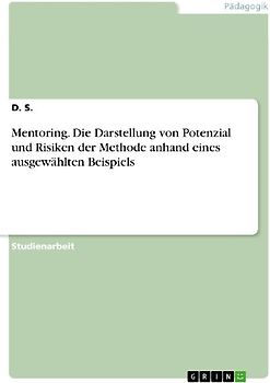 Mentoring. Die Darstellung von Potenzial und Risiken der Methode anhand eines ausgewählten Beispiels