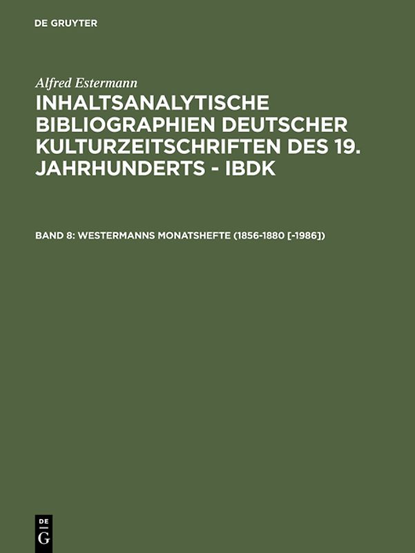 Alfred Estermann: Inhaltsanalytische Bibliographien deutscher Kulturzeitschriften... / Westermanns Monatshefte (1856-1880 [-1986])