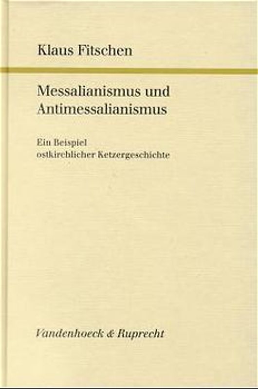 Messalianismus und Antimessalianismus. Ein Beispiel ostkirchlicher Ketzergeschichte