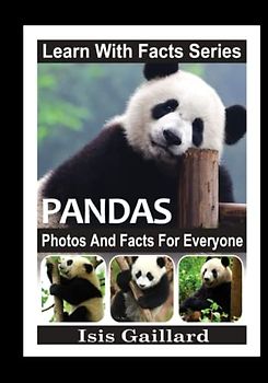 Pandas Photos and Facts for Everyone: Animals in Nature (Learn With Facts Series, Band 26)