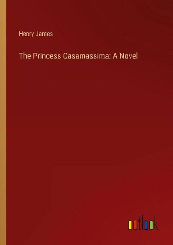The Princess Casamassima: A Novel
