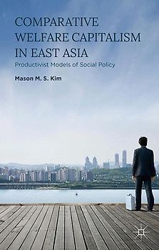 Comparative Welfare Capitalism in East Asia