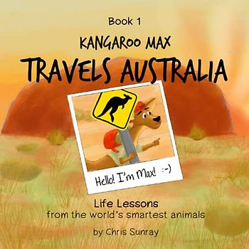 Kangaroo Max Travels Australia (Childrens Book, Toddler Book, Kids Book, Bedtime Book): Life Lessons from the World's Smartest Animals