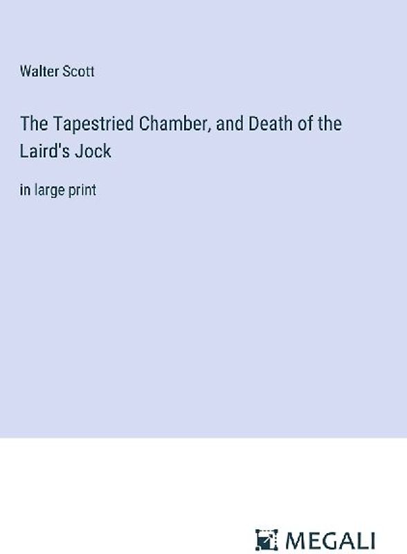 The Tapestried Chamber, and Death of the Laird's Jock