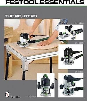 Festool Essentials: The Routers: OF 1010 EQ, OF 1400 EQ, OF 2200 EB, MFK 700 EQ
