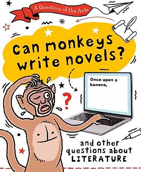 A Question of the Arts: Can Monkeys Write Novels? (and other questions about literature)