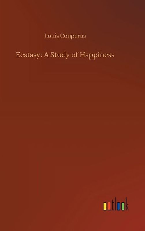 Ecstasy: A Study of Happiness