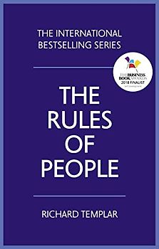 The Rules of People: A Personal Code for Getting the Best from Everyone