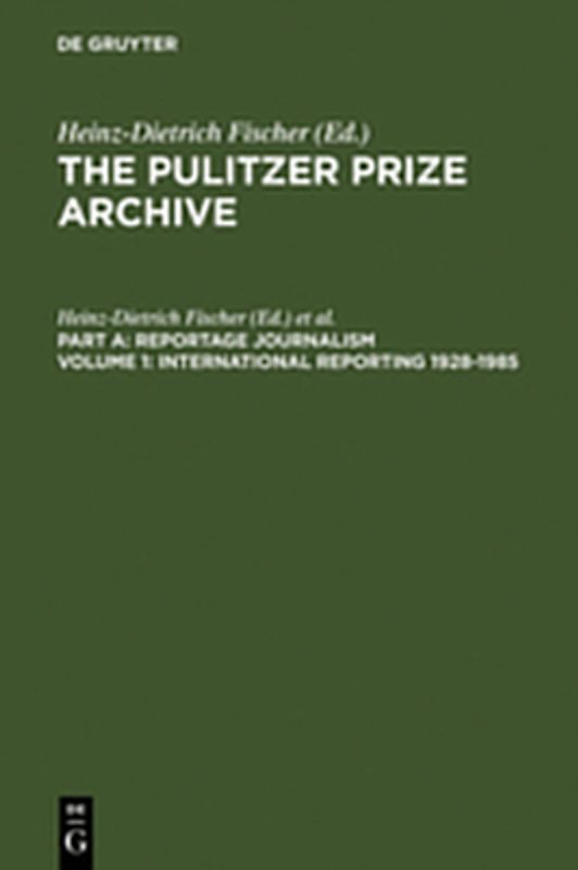 The Pulitzer Prize Archive. Reportage Journalism / International Reporting 1928-1985