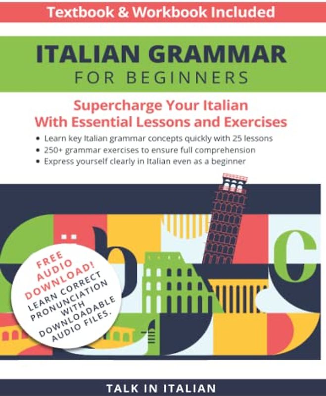 Italian Grammar for Beginners Textbook & Workbook Included: Supercharge Your Italian With Essential Lessons and Exercises (Italian Lessons and Stories for Beginners, Band 1)