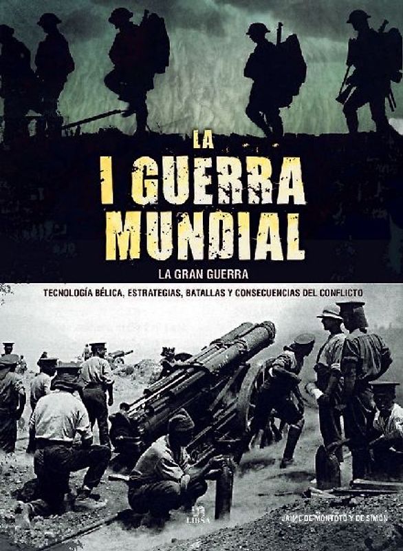 La I Guerra Mundial : la Gran Guerra : tecnología bélica, estrategias, batallas y consecuencias del conflicto