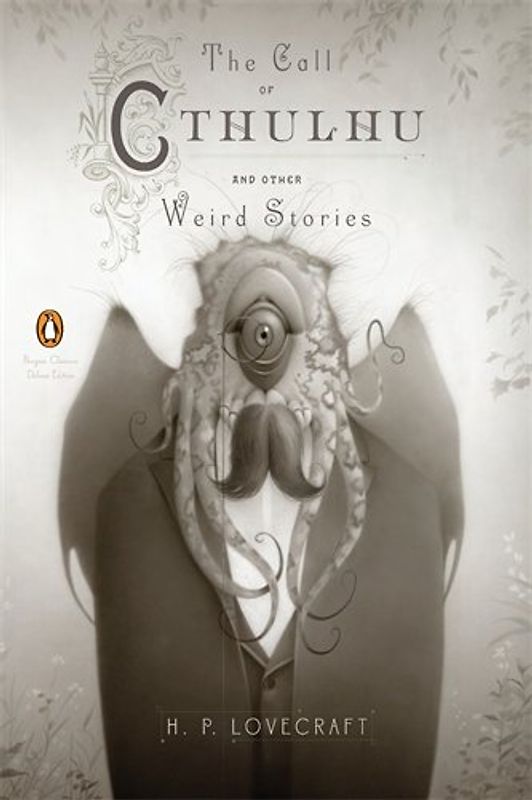 The Call of Cthulhu and Other Weird Stories: (Penguin Classics Deluxe Edition) - Lovecraft, H. P.