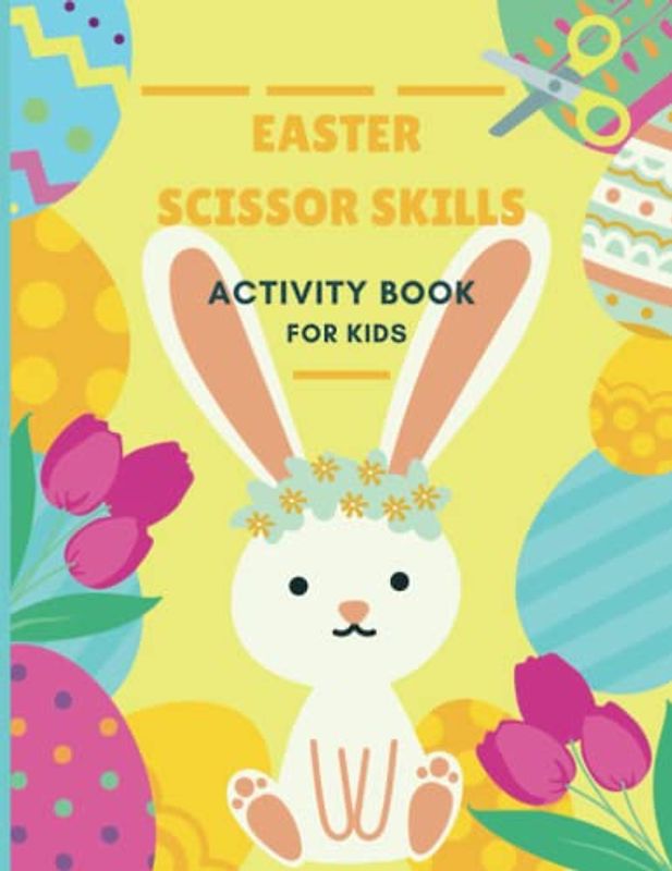 Easter Scissor Skills Activity Book for Kids: A Fun Workbook for Preschoolers and Toddlers Ages 3 and Up to Practice Coloring and Cutting | Easter Basket Stuffer