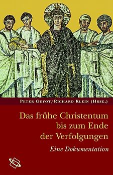 Das frühe Christentum bis zum Ende der Verfolgungen