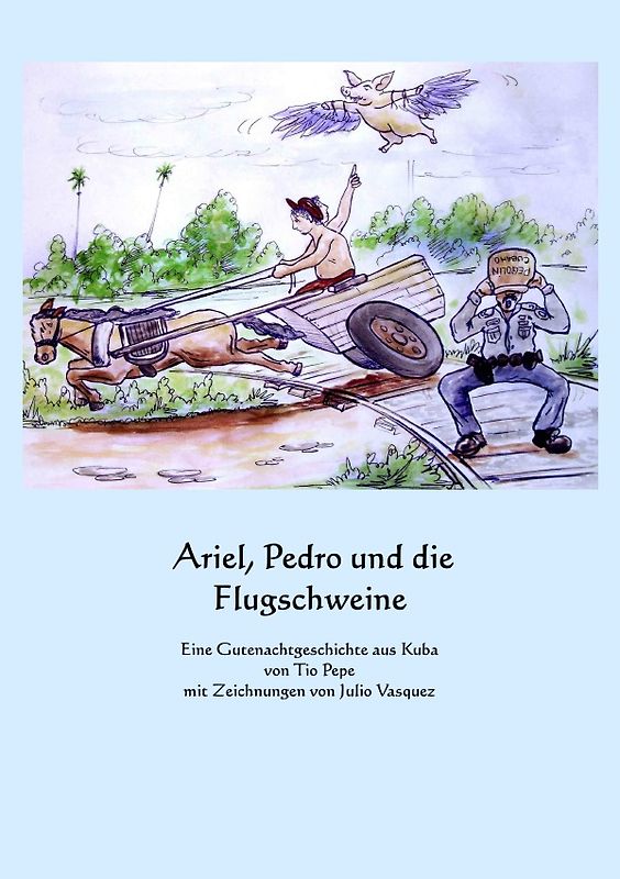 Ariel, Pedro und die Flugschweine