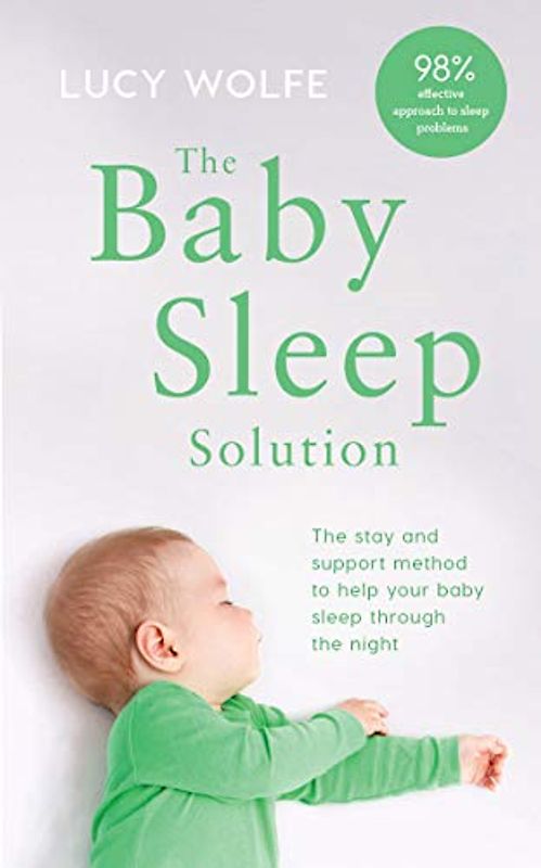 The baby sleep solution: The stay-and-support method to help your child sleep throught the night