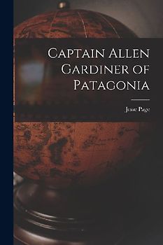 Captain Allen Gardiner of Patagonia