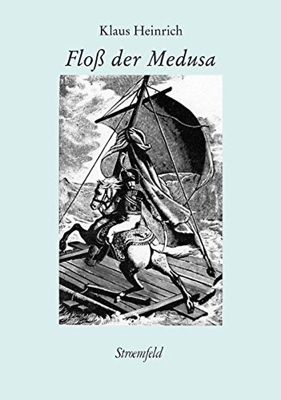 Das Floß der Medusa: 3 Studien zur Faszinationsgeschichte: 3 Studien zur Faszinationsgeschichte. Mit e. Anh.