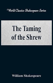 The Taming of the Shrew (World Classics Shakespeare Series)