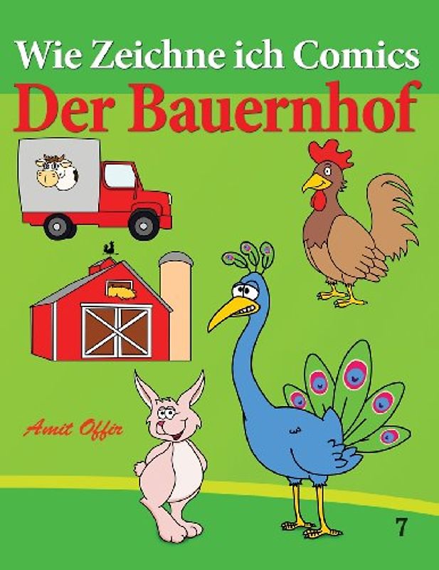 Wie Zeichne ich Comics - Der Bauernhof: Zeichnen Bücher: Zeichnen für Anfänger Bücher