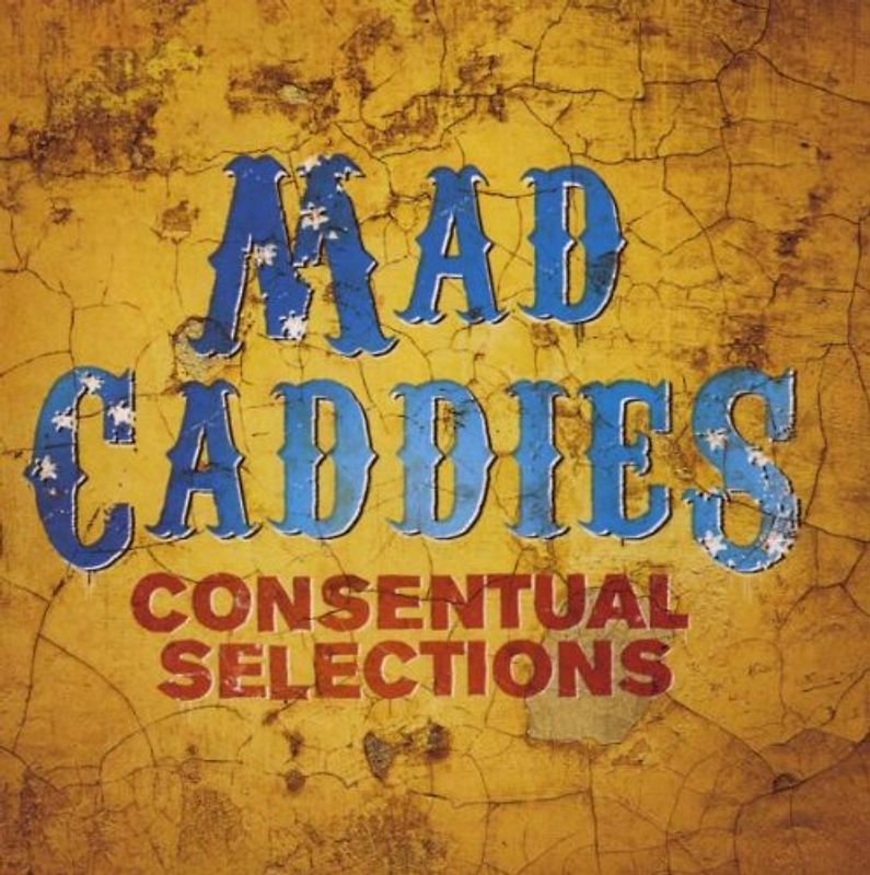 Mad Caddies - Consentual Selections