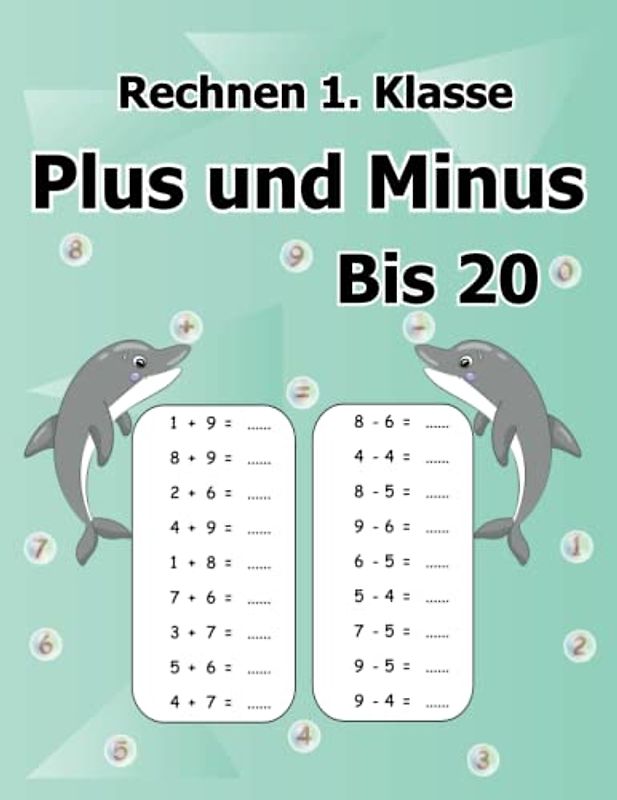 Rechnen 1. Klasse - Plus und Minus bis 20: Addieren und Subtrahieren der Zahlen von 1 bis 20: Übungsheft Mathematik Rechentraining für die Erstes ... 3500+ Aufgaben zum Üben und Lernen.