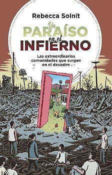 Un paraíso en el infierno : las extraordinarias comunidades que surgen en el desastre