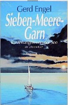 Sieben-Meere-Garn. Erzählungen von der See
