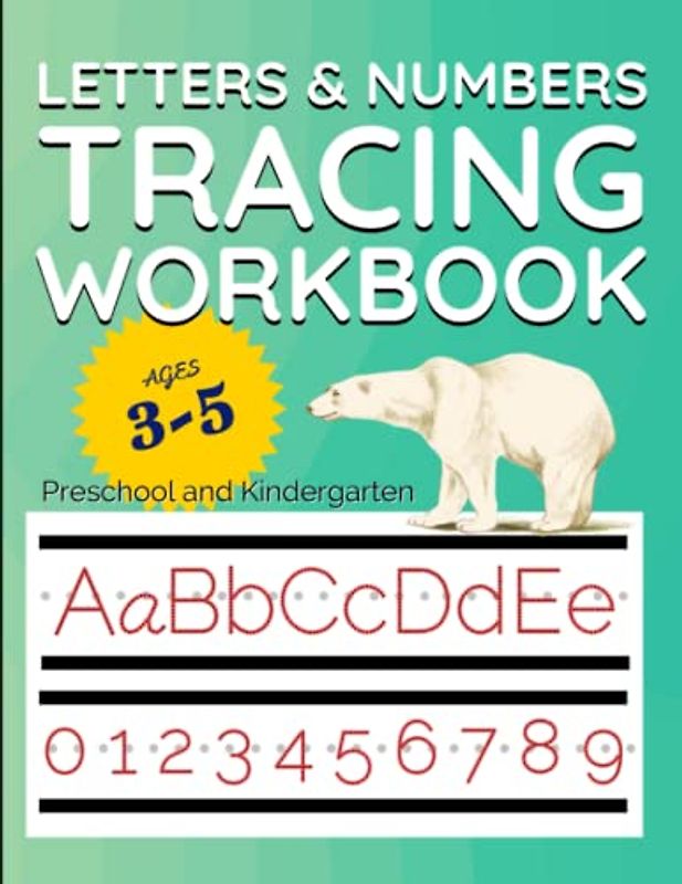 Letters & Numbers tracing workbook - Preschool & Kindergarten Ages 3-5: Get your preschoolers, toddlers, and kindergartners writing quickly with the Fun and Easy Way!