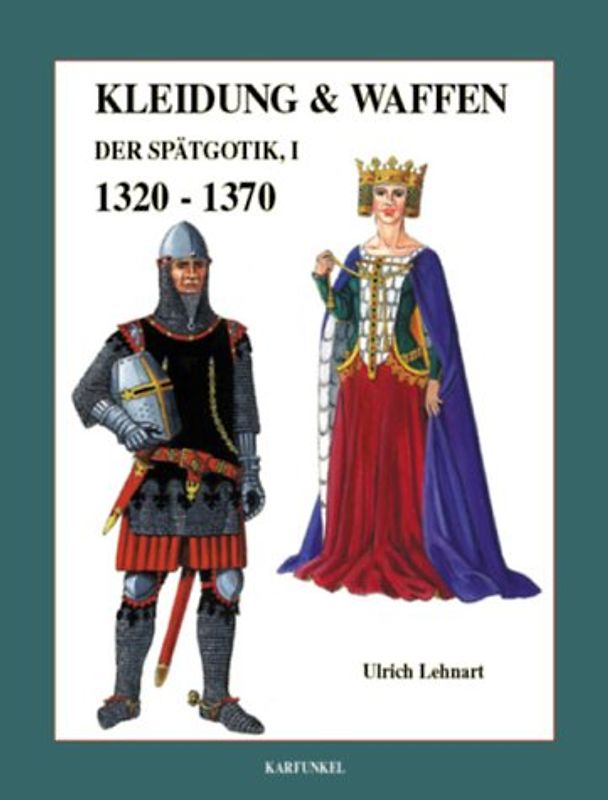Kleidung & Waffen der Spätgotik 1320-1370