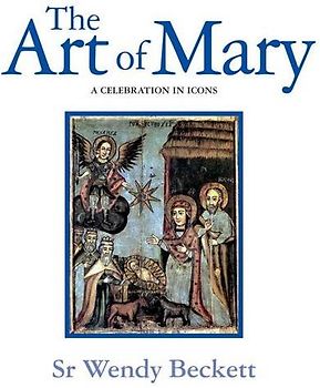 The Art of Mary: A Celebration in Icons
