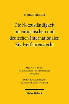 Die Notzuständigkeit im europäischen und deutschen Internationalen Zivilverfahrensrecht