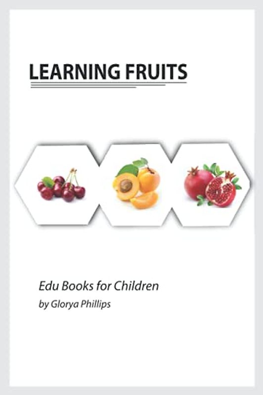 Learning Fruits: Montessori real fruits book for baby and toddlers, bits of intelligence for baby and toddler, children’s book, learning resources. (Edu Books for Children, Band 8)