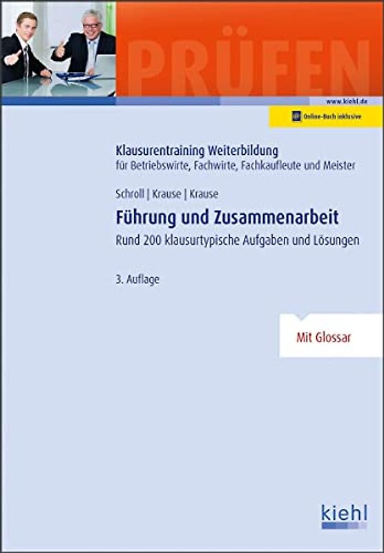 Führung und Zusammenarbeit: Rund 200 klausurtypische Aufgaben und Lösungen (Klausurentraining Weiterbildung - für Betriebswirte, Fachwirte, Fachkaufleute und Meister)