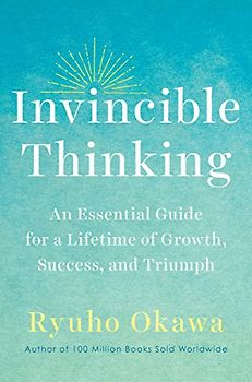 Invincible Thinking: An Essential Guide for a Lifetime of Growth, Success, and Triumph