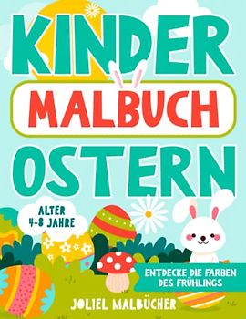 Kinder Malbuch Ostern: Entdecke die Farben des Frühlings: Ein Oster-Malbuch für Kinder von 4-8 Jahren.