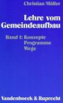 Lehre vom Gemeindeaufbau. Konzepte - Programme - Wege