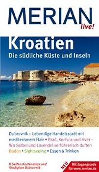 MERIAN live! Reiseführer Kroatien Die südliche Küste und Inseln