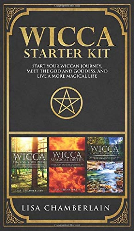 Wicca Starter Kit: Wicca for Beginners, Finding Your Path, and Living a Magical Life