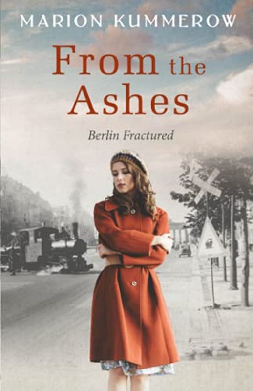 From the Ashes: A Gripping Post World War Two Historical Novel (Berlin Fractured, Band 1)