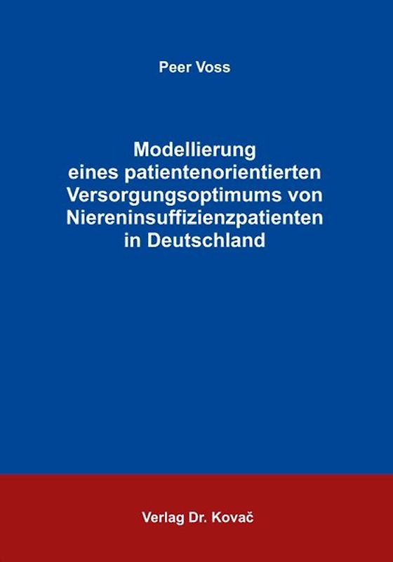 Modellierung eines patientenorientierten Versorgungsoptimums von Niereninsuffizienzpatienten in Deutschland